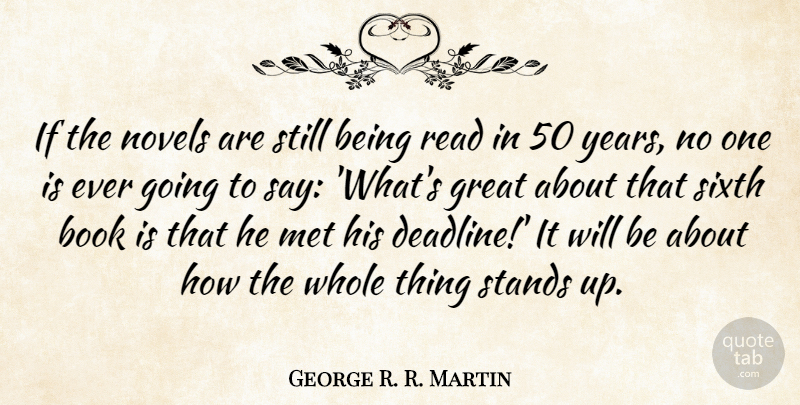 George R. R. Martin Quote About Book, Writing, Years: If The Novels Are Still...