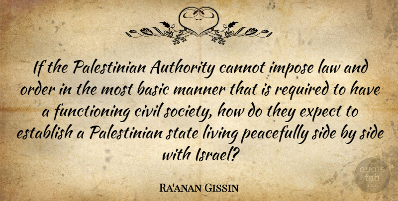 Ra'anan Gissin Quote About Authority, Basic, Cannot, Civil, Establish: If The Palestinian Authority Cannot...