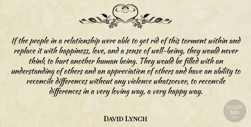 David Lynch Quote About Appreciation, Hurt, Thinking: If The People In A...