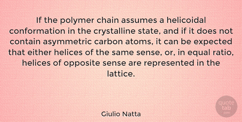 Giulio Natta Quote About Assumes, Carbon, Chain, Contain, Either: If The Polymer Chain Assumes...