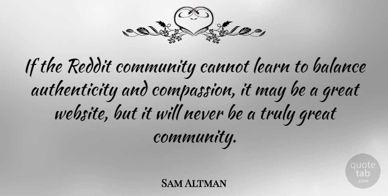 Sam Altman Quote About Balance, Cannot, Community, Great, Learn: If The Reddit Community Cannot...