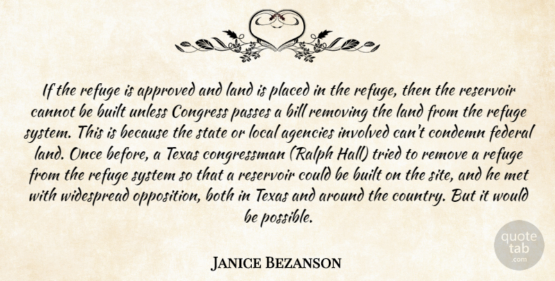 Janice Bezanson Quote About Agencies, Approved, Bill, Both, Built: If The Refuge Is Approved...