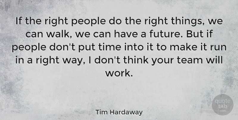 Tim Hardaway Quote About American Athlete, People, Run, Team, Time: If The Right People Do...