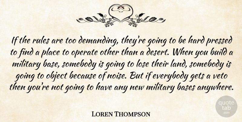 Loren Thompson Quote About Bases, Build, Everybody, Gets, Hard: If The Rules Are Too...