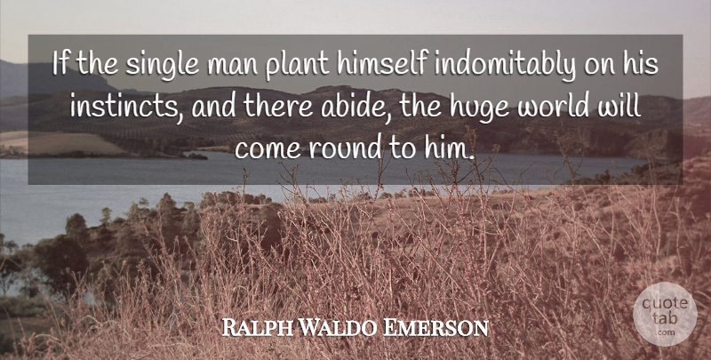 Ralph Waldo Emerson Quote About Being Yourself, Men, Intuition: If The Single Man Plant...