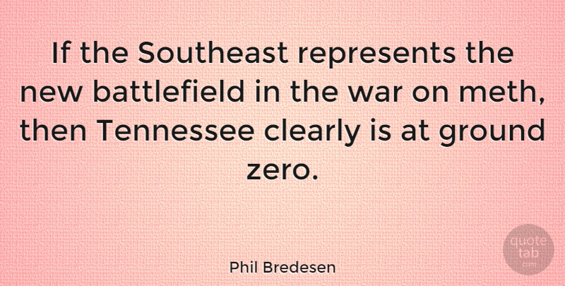 Phil Bredesen Quote About Zero, War, Tennessee: If The Southeast Represents The...