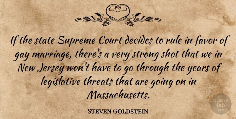Steven Goldstein Quote About Court, Decides, Favor, Gay, Jersey: If The State Supreme Court...