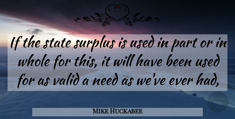 Mike Huckabee Quote About State, Surplus, Valid: If The State Surplus Is...