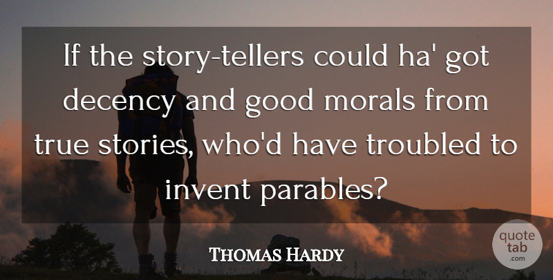 Thomas Hardy Quote About Stories, Moral, Parables: If The Story Tellers Could...