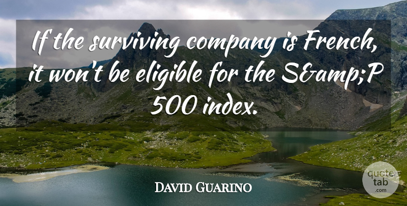 David Guarino Quote About Company, Eligible, Surviving: If The Surviving Company Is...