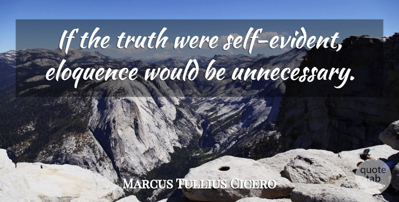 Marcus Tullius Cicero Quote About Truth, Self, Would Be: If The Truth Were Self...