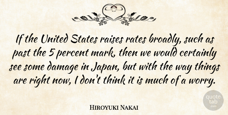 Hiroyuki Nakai Quote About Certainly, Damage, Past, Percent, Raises: If The United States Raises...