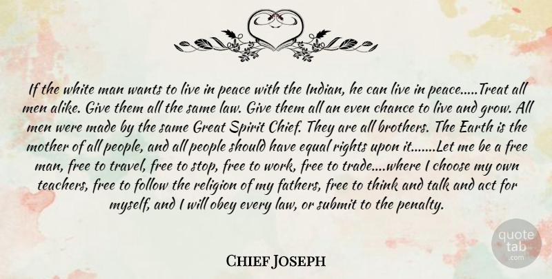 Chief Joseph Quote About Mother, Teacher, Brother: If The White Man Wants...