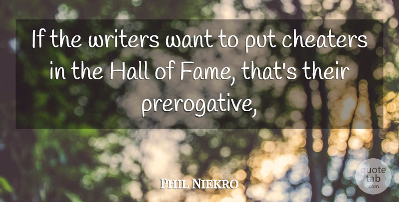 Phil Niekro Quote About Cheaters, Hall, Writers: If The Writers Want To...