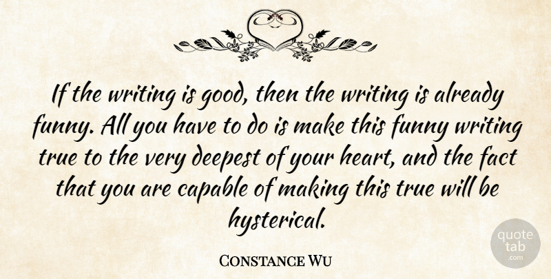 Constance Wu Quote About Capable, Deepest, Fact, Funny, Good: If The Writing Is Good...