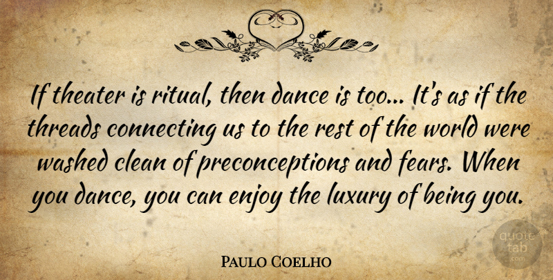 Paulo Coelho Quote About Luxury, Dancing, World: If Theater Is Ritual Then...