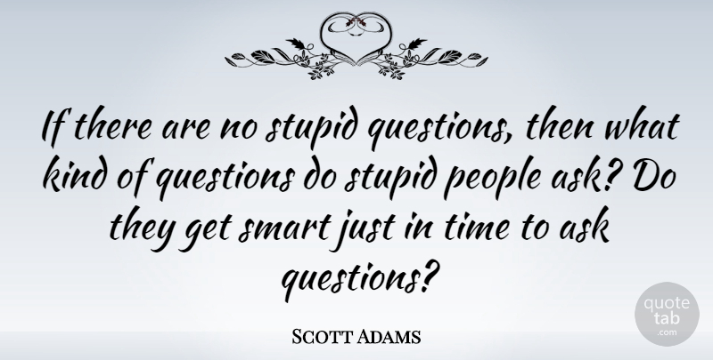 Scott Adams Quote About Funny, Smart, Stupid: If There Are No Stupid...