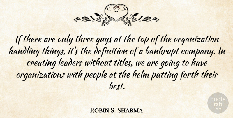 Robin S. Sharma Quote About Bankrupt, Best, Creating, Definition, Forth: If There Are Only Three...