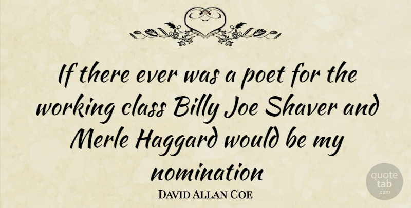 David Allan Coe Quote About Class, Nominations, Would Be: If There Ever Was A...