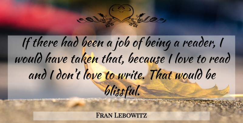 Fran Lebowitz Quote About Jobs, Taken, Writing: If There Had Been A...