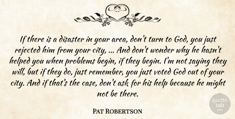 Pat Robertson Quote About Ask, Disaster, God, Helped, Might: If There Is A Disaster...
