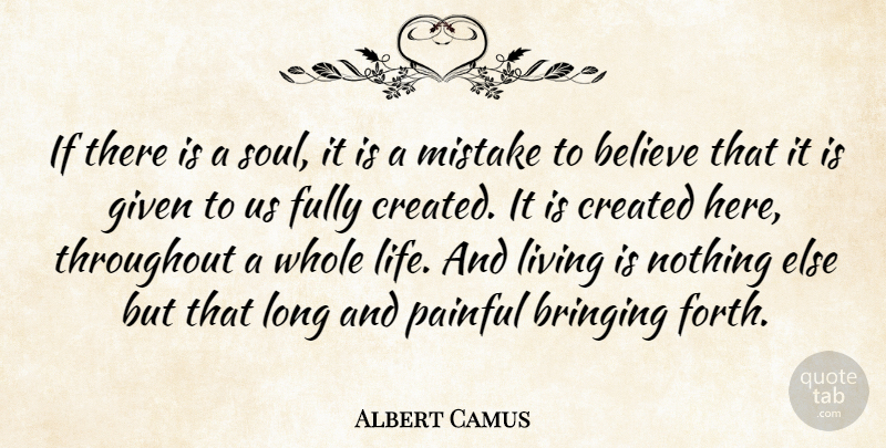Albert Camus Quote About Mistake, Believe, Long: If There Is A Soul...