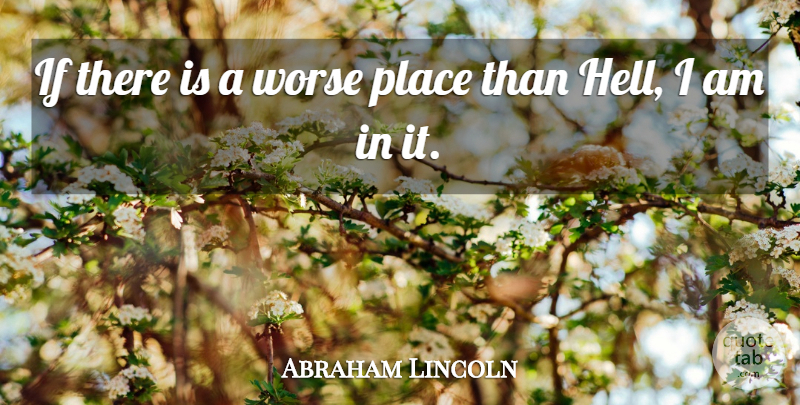 Abraham Lincoln Quote About War, Civil War, Hell: If There Is A Worse...