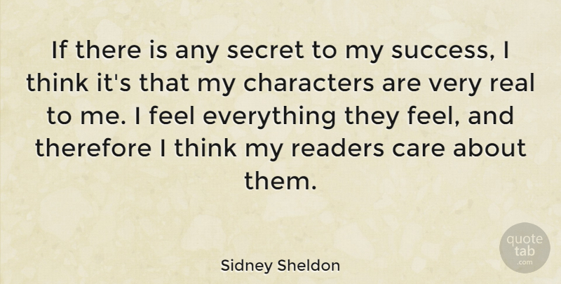 Sidney Sheldon Quote About Real, Character, Thinking: If There Is Any Secret...