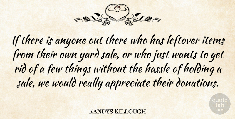 Kandys Killough Quote About Anyone, Appreciate, Few, Holding, Items: If There Is Anyone Out...
