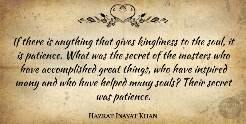 Hazrat Inayat Khan Quote About Giving, Soul, Secret: If There Is Anything That...