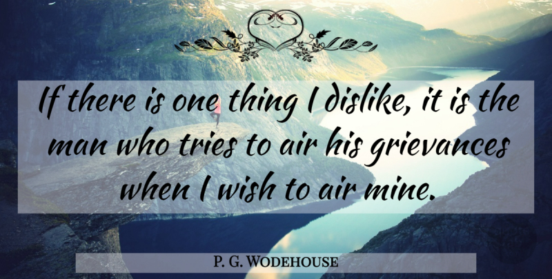 P. G. Wodehouse Quote About Men, Air, Selfish People: If There Is One Thing...