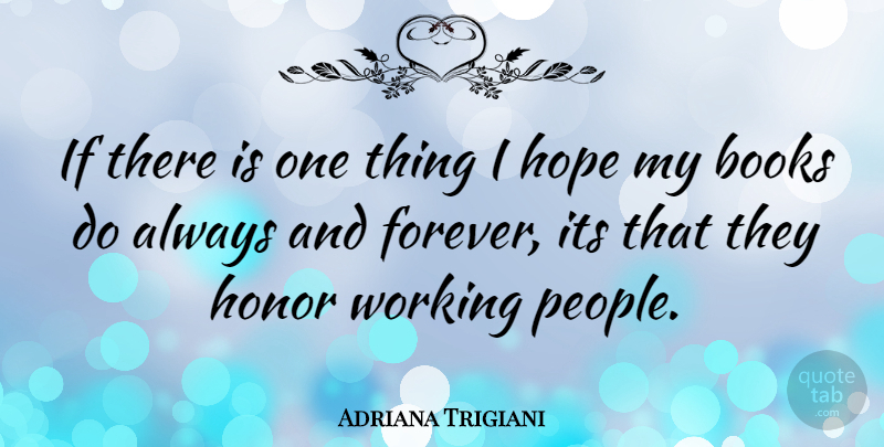 Adriana Trigiani Quote About Book, People, Forever: If There Is One Thing...