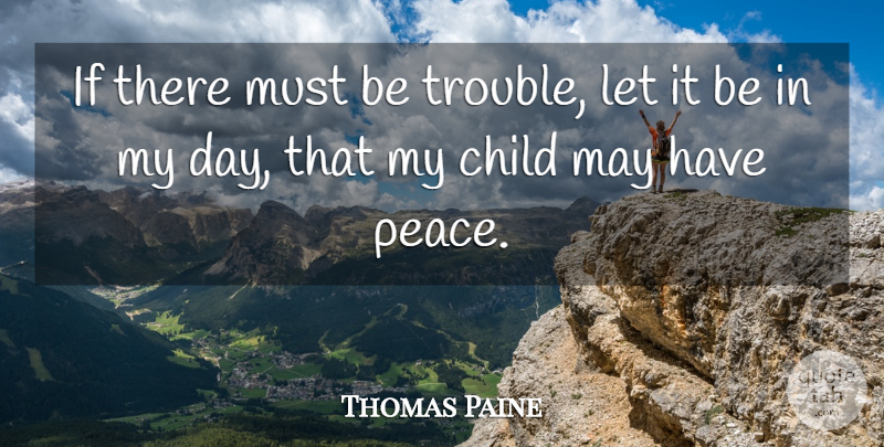Thomas Paine Quote About Veterans Day, Time, Peace: If There Must Be Trouble...