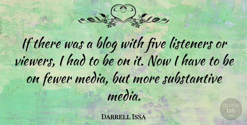 Darrell Issa Quote About Media, Viewers, Blogs: If There Was A Blog...