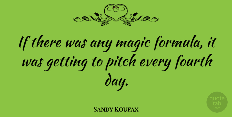 Sandy Koufax Quote About Magic, Pitching, Sandy: If There Was Any Magic...