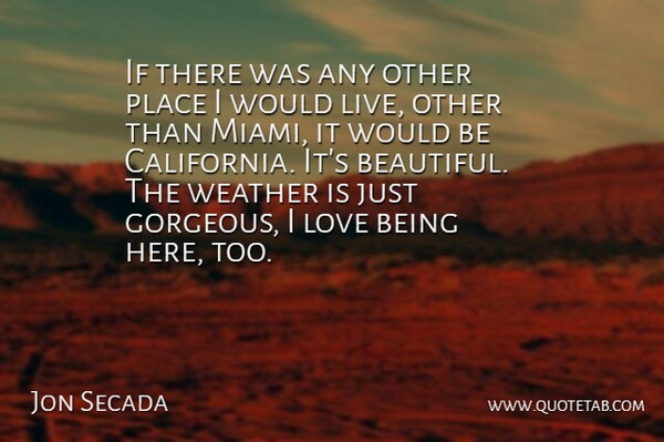 Jon Secada Quote About Beautiful, Love Is, California: If There Was Any Other...