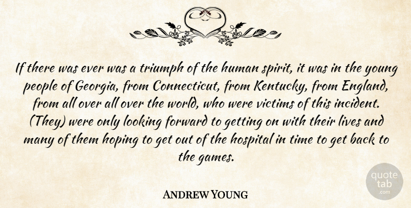 Andrew Young Quote About Forward, Hoping, Hospital, Human, Lives: If There Was Ever Was...