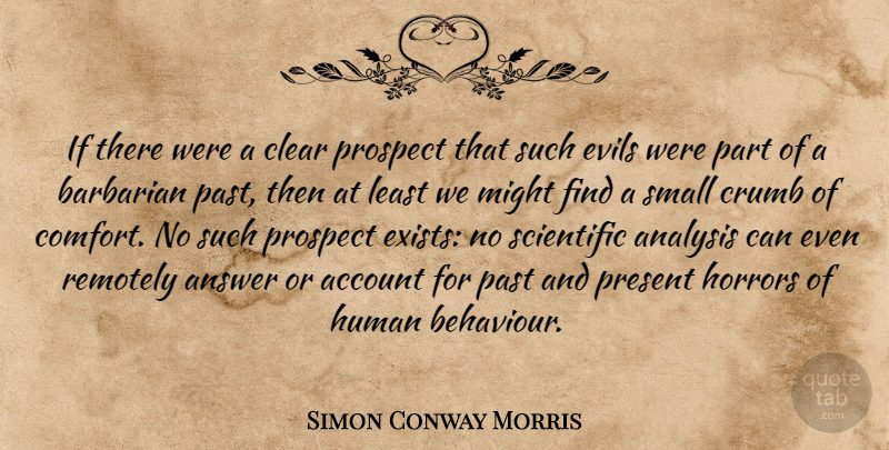 Simon Conway Morris Quote About Past, Evil, Perspective: If There Were A Clear...