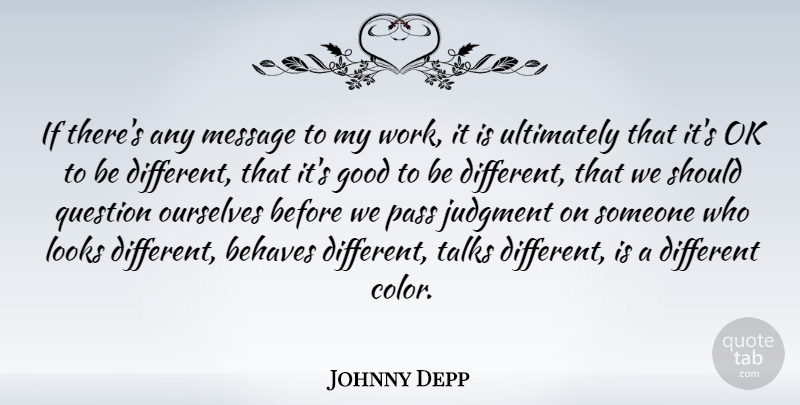 Johnny Depp Quote About Inspirational, Color, Acting: If Theres Any Message To...