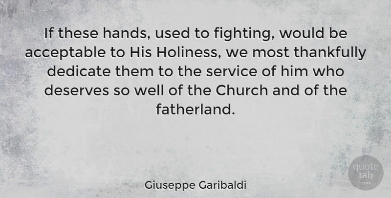 Giuseppe Garibaldi Quote About Fighting, Hands, Church: If These Hands Used To...