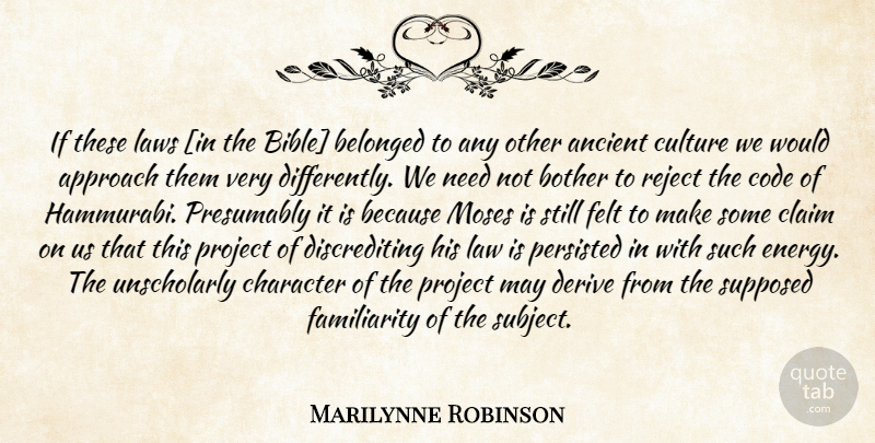 Marilynne Robinson Quote About Character, Law, Needs: If These Laws In The...