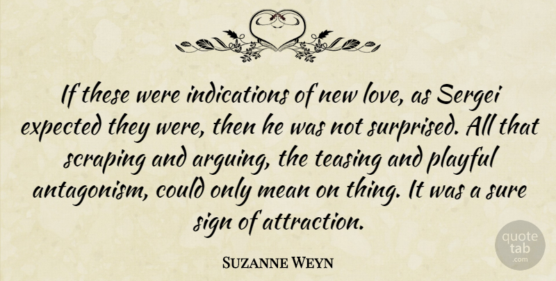 Suzanne Weyn Quote About Mean, Arguing, Tease: If These Were Indications Of...