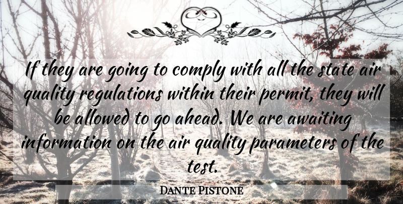 Dante Pistone Quote About Air, Allowed, Comply, Information, Parameters: If They Are Going To...
