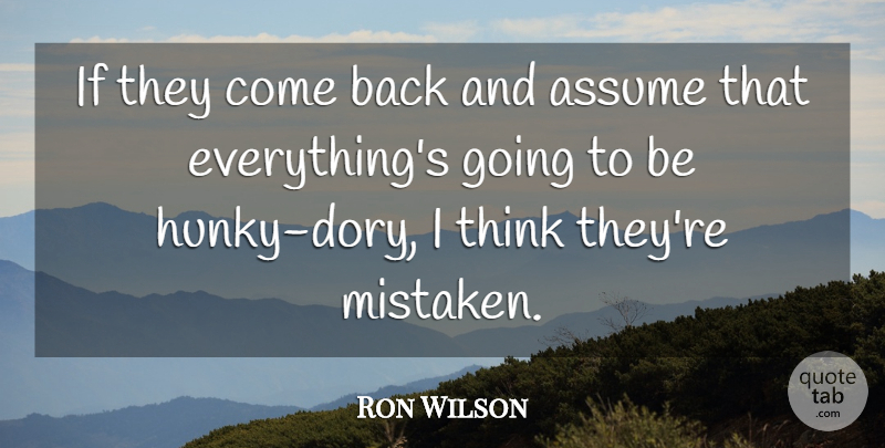 Ron Wilson Quote About Assume: If They Come Back And...