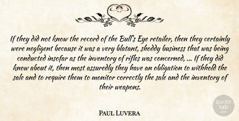 Paul Luvera Quote About Business, Certainly, Correctly, Eye, Insofar: If They Did Not Know...