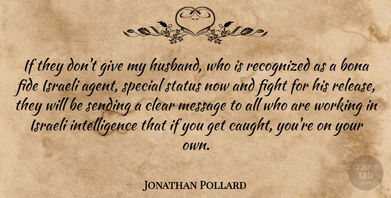 Jonathan Pollard Quote About Bona, Clear, Fight, Intelligence, Israeli: If They Dont Give My...