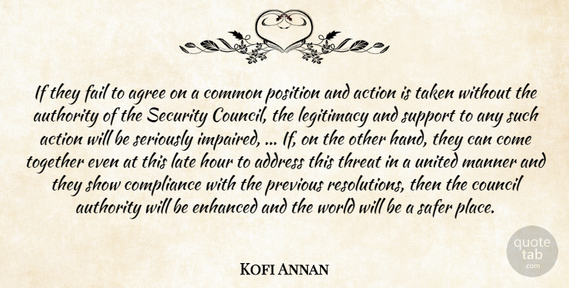 Kofi Annan Quote About Action, Address, Agree, Authority, Common: If They Fail To Agree...