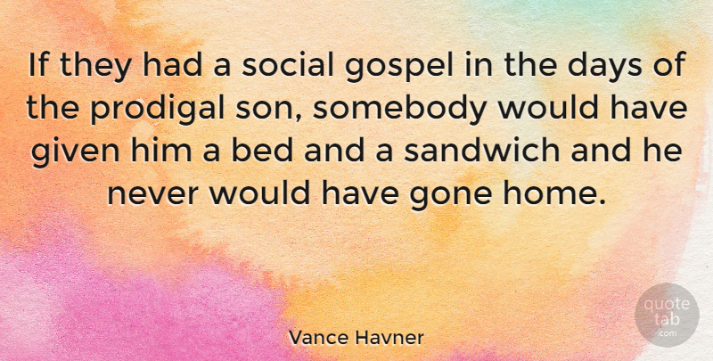 Vance Havner Quote About Home, Son, Gone: If They Had A Social...