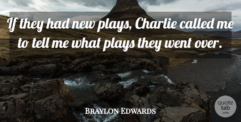 Braylon Edwards Quote About Charlie, Plays: If They Had New Plays...