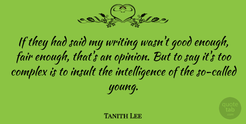 Tanith Lee Quote About Writing, Opinion, Comeback: If They Had Said My...